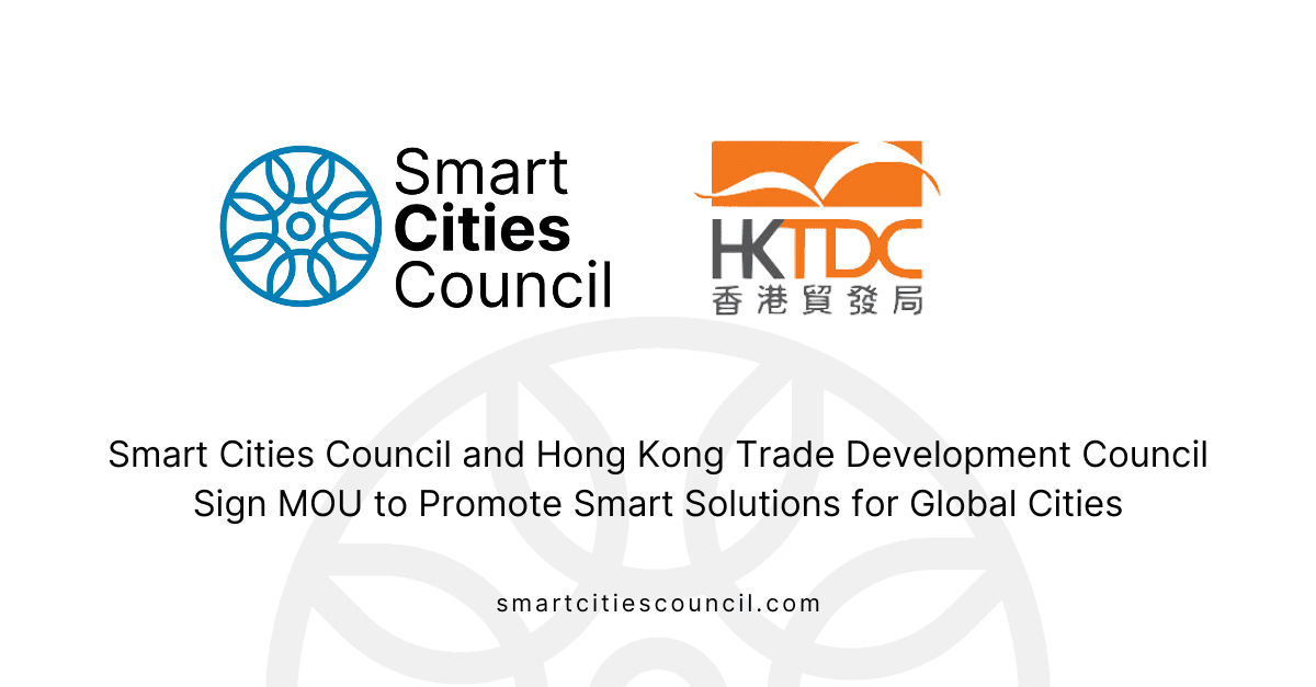 Smart Cities Council (SCC) and Hong Kong Trade Development Council (HKTDC) Sign MOU to Promote Smart Solutions for Global Cities
